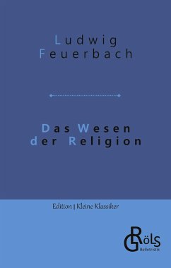 Das Wesen der Religion - Feuerbach, Ludwig