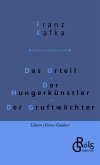 Das Urteil   Der Hungerkünstler   Der Gruftwächter