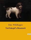 TroTzkopf¿s Brautzeit