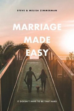 Marriage Made Easy: It Doesn't Have to be That Hard - Zimmerman, Melisa; Zimmerman, Steven