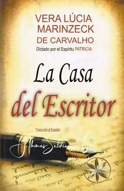La Casa del Escritor - Carvalho, Vera Lúcia Marinzeck de; Patrícia, Por El Espíritu; Saldias, J. Thomas MSc.
