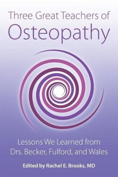 Three Great Teachers of Osteopathy: Lessons We Learned from Drs. Becker, Fulford, and Wales