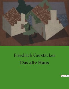 Das alte Haus - Gerstäcker, Friedrich