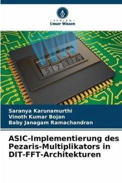 ASIC-Implementierung des Pezaris-Multiplikators in DIT-FFT-Architekturen - Karunamurthi, Saranya;Bojan, Vinoth Kumar;Ramachandran, Baby Janagam