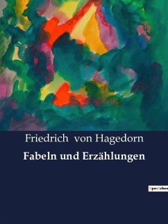 Fabeln und Erzählungen - Hagedorn, Friedrich Von