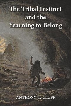 The Tribal Instinct and the Yearning to Belong - Cluff, Anthony T.