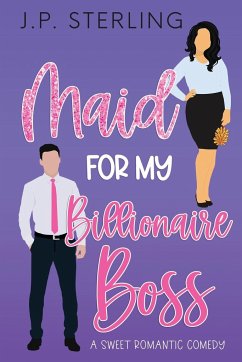 Maid for My Billionaire Boss - Sterling, J. P.