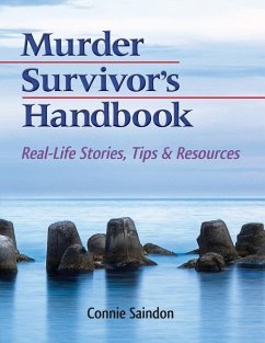 Murder Survivor's Handbook: Real-Life Stories, Tips & Resources - Saindon, Connie