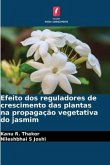 Efeito dos reguladores de crescimento das plantas na propagação vegetativa do jasmim