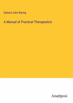 A Manual of Practical Therapeutics - Waring, Edward John