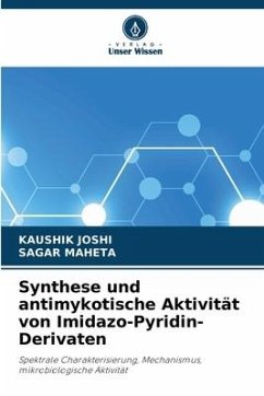 Synthese und antimykotische Aktivität von Imidazo-Pyridin-Derivaten - Joshi, Kaushik;Maheta, Sagar