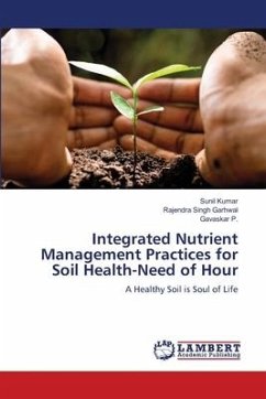 Integrated Nutrient Management Practices for Soil Health-Need of Hour - Kumar, Sunil;Garhwal, Rajendra Singh;P., Gavaskar