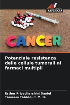 Potenziale resistenza delle cellule tumorali ai farmaci multipli - Daniel, Esther Priyadharshini;Tabbasum M. D., Tameem