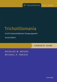 Trichotillomania: Therapist Guide - Twohig, Michael P. (Professor, Professor, Department of Psychology, ; Woods, Douglas (, Marquette University)