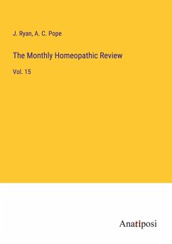 The Monthly Homeopathic Review - Ryan, J.; Pope, A. C.