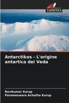 Antarctikos - L'origine antartica dei Veda - Kurup, Ravikumar;Achutha Kurup, Parameswara