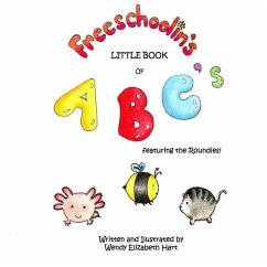 Freeschoolin's Little Book of ABC's: Featuring the Roundies! - Hart, Wendy Elizabeth