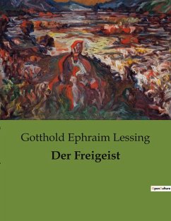 Der Freigeist - Lessing, Gotthold Ephraim