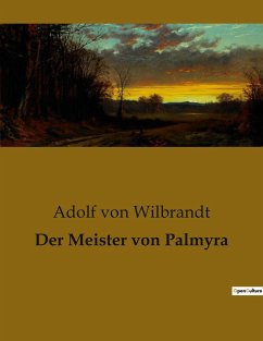 Der Meister von Palmyra - Wilbrandt, Adolf Von