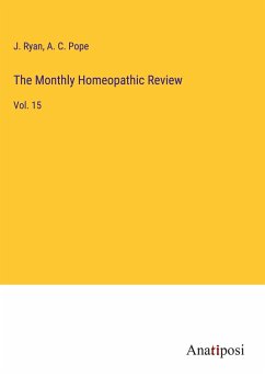 The Monthly Homeopathic Review - Ryan, J.; Pope, A. C.