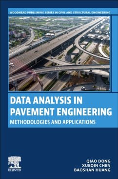 Data Analysis in Pavement Engineering - Dong, Qiao (Southeast University, Department of Roadway Engineering,; Chen, Xueqin (Nanjing University of Science and Technology, Departme; Huang, Baoshan (The Edwin G. Burdette Professor, Department of Civil