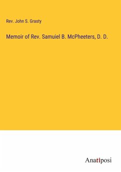 Memoir of Rev. Samuiel B. McPheeters, D. D. - Grasty, Rev. John S.