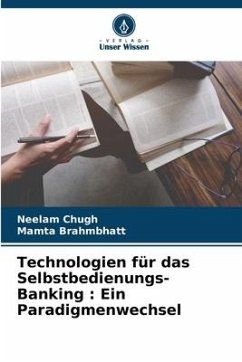 Technologien für das Selbstbedienungs-Banking : Ein Paradigmenwechsel - Chugh, Neelam;Brahmbhatt, Mamta