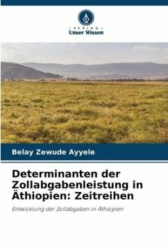 Determinanten der Zollabgabenleistung in Äthiopien: Zeitreihen - Zewude Ayyele, Belay