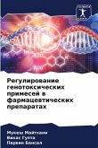 Regulirowanie genotoxicheskih primesej w farmacewticheskih preparatah