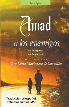 Amad a los Enemigos - Carvalho, Vera Lúcia Marinzeck de; Carlos, Por El Espíritu António; Saldias, J. Thomas MSc.