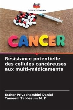 Résistance potentielle des cellules cancéreuses aux multi-médicaments - Daniel, Esther Priyadharshini;Tabbasum M. D., Tameem