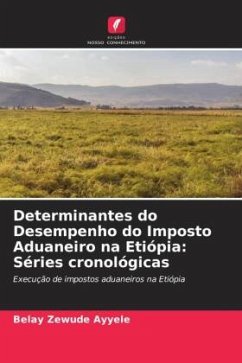 Determinantes do Desempenho do Imposto Aduaneiro na Etiópia: Séries cronológicas - Zewude Ayyele, Belay