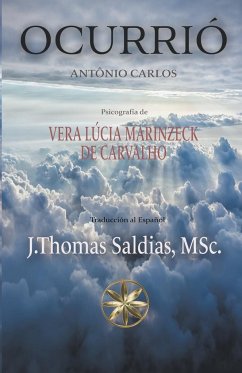 Ocurrió - Carvalho, Vera Lúcia Marinzeck de; Carlos, Por El Espíritu António; Saldias, J. Thomas MSc.