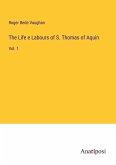 The Life e Labours of S. Thomas of Aquin