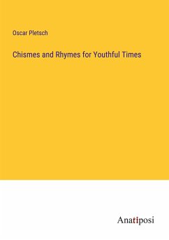 Chismes and Rhymes for Youthful Times - Pletsch, Oscar