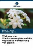 Wirkung von Wachstumsreglern auf die vegetative Vermehrung von Jasmin