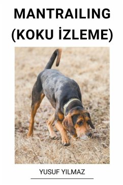 Mantrailing (Koku İzleme) - Yilmaz, Yusuf Mantrailing (Koku İzleme) - Yilmaz, Yusuf