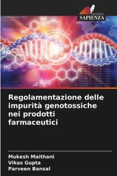 Regolamentazione delle impurità genotossiche nei prodotti farmaceutici - Maithani, Mukesh;Gupta, Vikas;Bansal, Parveen