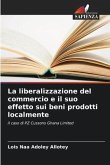 La liberalizzazione del commercio e il suo effetto sui beni prodotti localmente