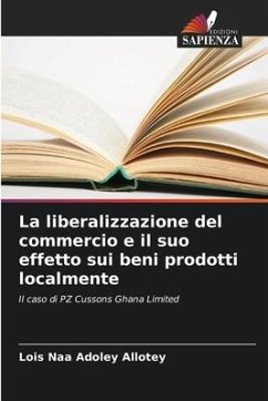 La liberalizzazione del commercio e il suo effetto sui beni prodotti localmente - Allotey, Lois Naa Adoley