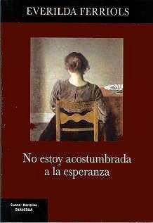 No estoy acostumbrada a la esperanza