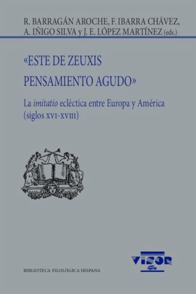 'Este de Zeuxis. Pensamiento agudo': La imitatio ecléctica entre Europa y América (siglos XVI-XVIII)