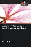 Aggressività: Le sue fonti e la sua gestione