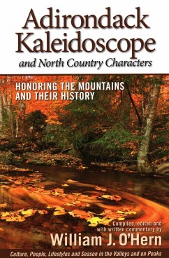 Adirondack Kaleidoscope and North Country Characters: Honoring the Mountains and Their History - O'Hern, William J.