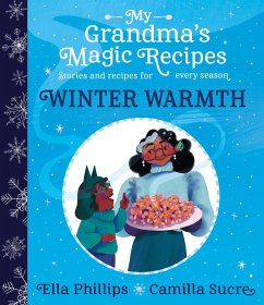 My Grandma's Magic Recipes: Winter Warmth - Phillips, Ella