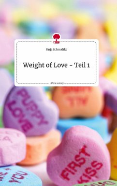 Weight of Love - Teil 1. Life is a Story - story.one - Schmidtke, Finja
