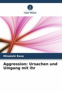 Aggression: Ursachen und Umgang mit ihr - Rana, Minakshi