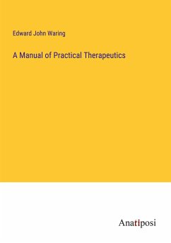 A Manual of Practical Therapeutics - Waring, Edward John