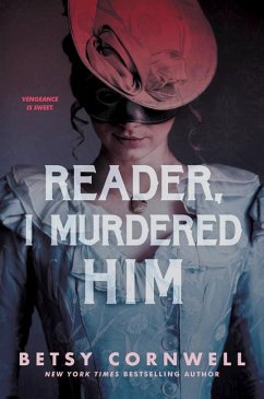 Reader, I Murdered Him - Cornwell, Betsy