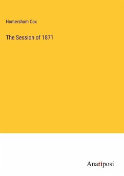 The Session of 1871 - Cox, Homersham